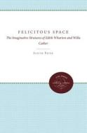 Felicitous Space di Judith Fryer, Judith E. Fryerdavidov edito da University of N. Carolina Press