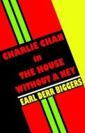 Charlie Chan in the House Without a Key di Earl Derr Biggers edito da Wildside Press