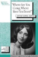Oates, J:  Where are You Going, Where Have You Been? di Joyce Carol Oates edito da Rutgers University Press