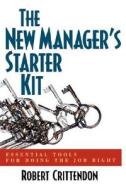 The New Manager's Starter Kit di Robert Crittendon edito da Amacom