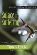 Solace in Suffering: Wisdom from Thomas a Kempis di Thomas A. Kempis edito da Pauline Books & Media