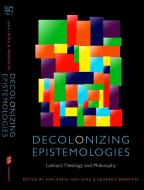 Decolonizing Epistemologies di Eduardo Mendieta edito da Fordham University Press