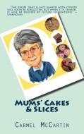 Mums' Cakes & Slices di Carmel McCartin edito da Budget Bitch