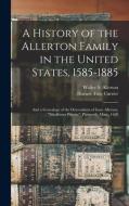 A History Of The Allerton Family In The United States, 1585-1885 di Horace True Currier edito da Legare Street Press