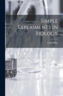 Simple Experiments in Biology di Cyril Bibby edito da LIGHTNING SOURCE INC