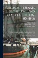 Original Journals of the Lewis and Clark Expedition, 1804-1806: Printed From the Original Manuscripts in the Library of the American Philosophical Soc di Meriwether Lewis, William Clark, Charles Floyd edito da LEGARE STREET PR