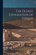 The Oldest Civilization of Greece: Studies of the Mycenaean Age di H. R. Hall edito da LEGARE STREET PR
