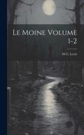 Le moine Volume 1-2 di M. G. Lewis edito da LEGARE STREET PR
