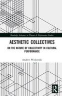 Aesthetic Collectives di Andrew Wiskowski edito da Taylor & Francis Ltd