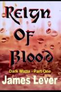 Reign Of Blood di Lever James Lever edito da Independently Published