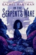 In the Serpent's Wake di Rachel Hartman edito da EMBER
