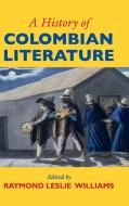 A History of Colombian Literature di EDITED BY RAYMOND WI edito da Cambridge University Press