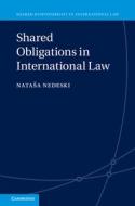 Shared Obligations In International Law di Natasa Nedeski edito da Cambridge University Press