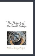 The Prospects Of The Small College di William Rainey Harper edito da Bibliolife
