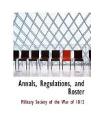 Annals, Regulations, And Roster edito da Bibliolife