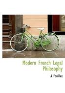 Modern French Legal Philosophy di A Fouillée edito da BiblioLife