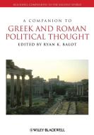 A Companion to Greek and Roman Political Thought di Ryan K. Balot edito da Wiley-Blackwell