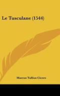 Le Tusculane (1544) di Marcus Tullius Cicero edito da Kessinger Publishing