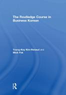 The Routledge Course in Business Korean di Young-Key Kim-Renaud, Miok Pak edito da Taylor & Francis Ltd