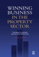 Winning Business In The Property Sector di Patrick Forsyth edito da Taylor & Francis Ltd