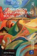 Globalization Development and Social Justice di Ann (Macquarie University El Khoury edito da Taylor & Francis Ltd