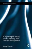 A Psychological Inquiry into the Meaning and Concept of Forgiveness di Jennifer M. Sandoval edito da Routledge