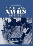 Civil War Navies, 1855-1883 di Paul Silverstone edito da Taylor & Francis Ltd