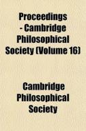 Proceedings - Cambridge Philosophical So di Cambridge Philosophical Society edito da General Books