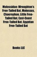 Molossidae: Wroughton's Free-tailed Bat, di Books Llc edito da Books LLC