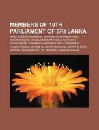 Members Of 10th Parliament Of Sri Lanka: di Books Llc edito da Books LLC, Wiki Series