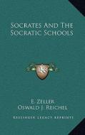 Socrates and the Socratic Schools di E. Zeller edito da Kessinger Publishing