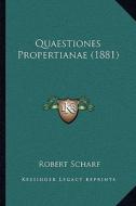 Quaestiones Propertianae (1881) di Robert Scharf edito da Kessinger Publishing
