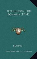 Lieferungen Fur Bohmen (1794) di Bohmen edito da Kessinger Publishing
