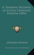 Il Tenativo Secondo La Scuola Criminale Positiva (1895) di Leonardo Restano edito da Kessinger Publishing