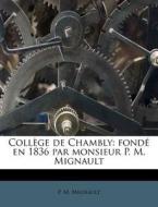 CollÃ¯Â¿Â½ge De Chambly: FondÃ¯Â¿Â½ En 1836 Par Monsieur P. M. Mignault di P. M. Mignault edito da Nabu Press