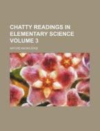 Chatty Readings in Elementary Science Volume 3; Nature Knowledge di Books Group edito da Rarebooksclub.com