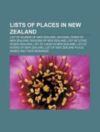 Lists of Places in New Zealand: List of Islands of New Zealand, National Parks of New Zealand, Regions of New Zealand di Source Wikipedia edito da Books LLC, Wiki Series