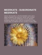 Meerkats - Subordinate Meerkats: Adhuil di Source Wikia edito da Books LLC, Wiki Series