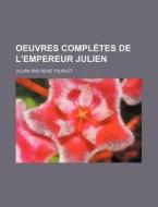 Oeuvres Compl Tes De L'empereur Julien di Julian edito da General Books