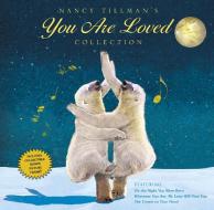 Nancy Tillman's You Are Loved Collection: On the Night You Were Born; Wherever You Are, My Love Will Find You; And the C di Nancy Tillman edito da FEIWEL & FRIENDS