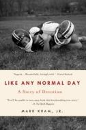 Like Any Normal Day: A Story of Devotion di Mark Kram edito da Griffin