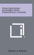 Your Questions Answered with Comforting Counsel di Daniel A. Poling edito da Literary Licensing, LLC
