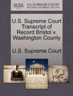 U.s. Supreme Court Transcript Of Record Bristol V. Washington County edito da Gale Ecco, U.s. Supreme Court Records