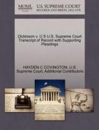 Dickinson V. U S U.s. Supreme Court Transcript Of Record With Supporting Pleadings di Hayden C Covington, Additional Contributors edito da Gale Ecco, U.s. Supreme Court Records