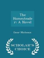 The Homesteader di Oscar Micheaux edito da Scholar's Choice