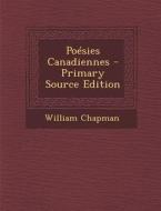 Poesies Canadiennes di William Chapman edito da Nabu Press