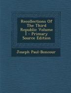 Recollections of the Third Republic Volume I di Joseph Paul-Boncour edito da Nabu Press