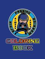 Praying Ninja Warrior Coloring Book di Nick Apicella, Kayla Carolina, R. Jason Lynch edito da Lulu.com