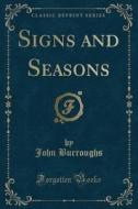 Signs And Seasons (classic Reprint) di John Burroughs edito da Forgotten Books