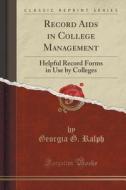 Record Aids In College Management di Georgia G Ralph edito da Forgotten Books